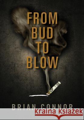 From Bud to Blow Brian Connor 9780998476124 Chicago Publishing - książka