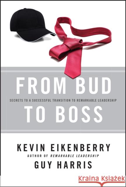 From Bud to Boss: Secrets to a Successful Transition to Remarkable Leadership Eikenberry, Kevin 9780470891551  - książka