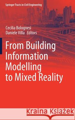 From Building Information Modelling to Mixed Reality Cecilia Bolognesi Daniele Villa 9783030492779 Springer - książka