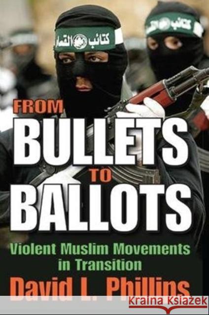 From Bullets to Ballots: Violent Muslim Movements in Transition David L. Phillips 9781138510197 Routledge - książka