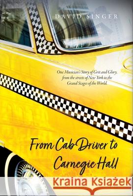 From Cab Driver to Carnegie Hall David Singer 9798822935211 Palmetto Publishing - książka