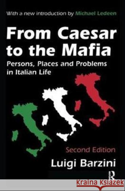 From Caesar to the Mafia: Persons, Places and Problems in Italian Life Luigi Barzini 9781138523913 Taylor & Francis Ltd - książka