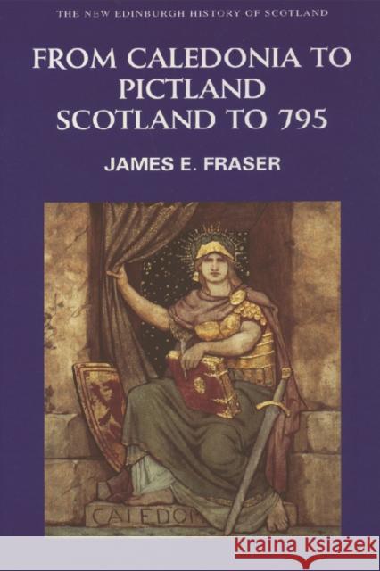 From Caledonia to Pictland: Scotland to 795 Brother James E. Fraser, Professor Roger A. Mason 9780748612321 Edinburgh University Press - książka