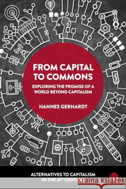 From Capital to Commons: Exploring the Promise of a World beyond Capitalism Hannes (University of West Georgia) Gerhardt 9781529224542 Bristol University Press - książka