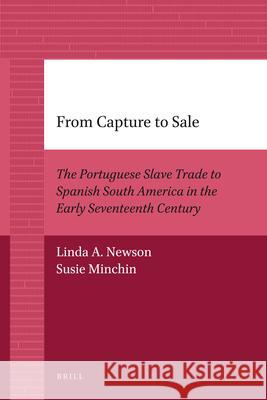 From Capture to Sale: The Portuguese Slave Trade to Spanish South America in the Early Seventeenth Century Carolyn Muessig George Ferzoco Beverly Mayne Kienzle 9789004205659 Brill Academic Publishers - książka
