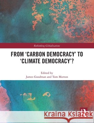 From ‘Carbon Democracy’ to ‘Climate Democracy’?  9781032764955 Taylor & Francis Ltd - książka