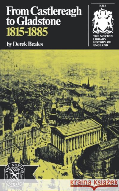 From Castlereagh to Gladstone: 1815-1885 Derek Beales 9780393003673 W. W. Norton & Company - książka