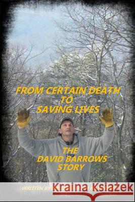 From Certain Death to Saving Lives David Barrows Melodye Faith Hathaway 9781514328224 Createspace Independent Publishing Platform - książka