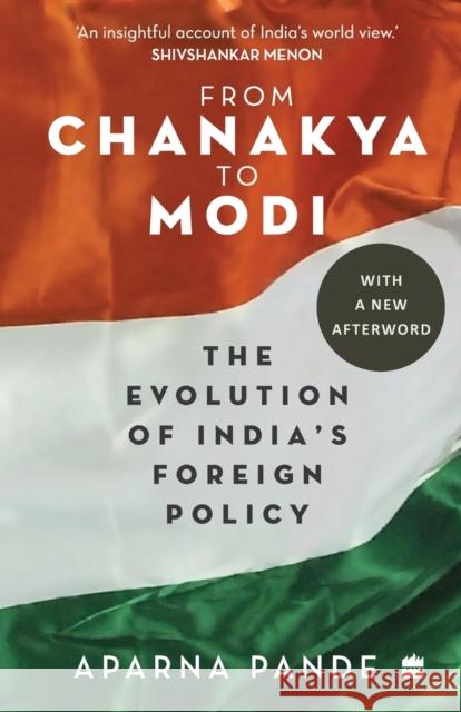 From Chanakya to Modi: Evolution of India's Foreign Policy Aparna Pande 9789353579074 HarperCollins - książka
