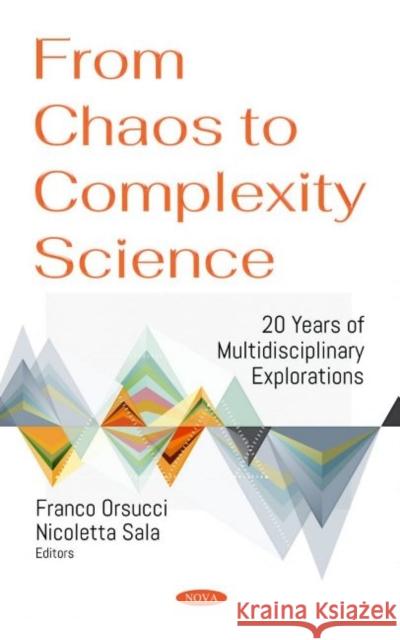 From Chaos to Complexity Science. 20 Years of Multidisciplinary Explorations Franco Orsucci   9781536188257 Nova Science Publishers Inc - książka
