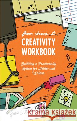 From Chaos to Creativity Workbook: Building a Productivity System for Artists and Writers Jessie L. Kwak 9781621064527 Microcosm Publishing - książka