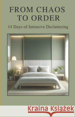 From Chaos to Order: 14 Days of Advanced Decluttering Mari Sellin 9789198862577 Admiranda Forlag AB (Admiranda Publishing) - książka