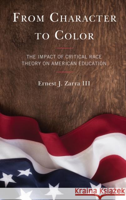 From Character to Color: The Impact of Critical Race Theory on American Education Zarra, Ernest J., III 9781475864120 Rowman & Littlefield - książka