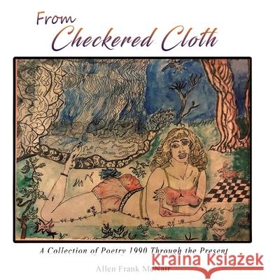 From Checkered Cloth: A Collection of Poetry 1990 Through the Present Allen Frank McNair 9781954673939 Goldtouch Press, LLC - książka