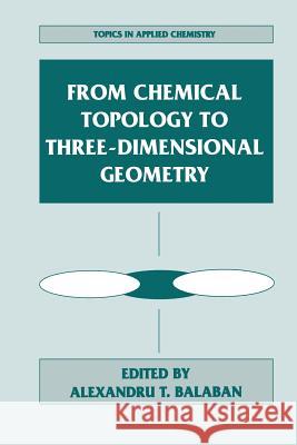 From Chemical Topology to Three-Dimensional Geometry Alexandru T. Balaban 9781475785777 Springer - książka