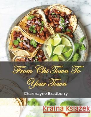 From Chi Town to Your Town Sarah J. Wilson Charmayne Bradberry 9781636849355 Primedia Elaunch, LLC - książka