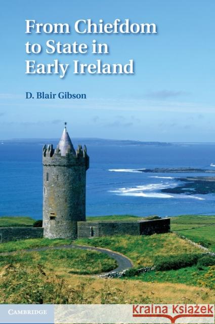 From Chiefdom to State in Early Ireland D Blair Gibson 9781107015630  - książka