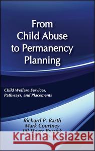 From Child Abuse to Permanency Planning: Child Welfare Services Pathways and Placements Vicky Albert Jill Berrick Richard P. Barth 9780202360850 Aldine - książka