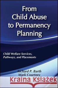 From Child Abuse to Permanency Planning: Child Welfare Services Pathways and Placements Vicky Albert Jill Berrick Richard P. Barth 9780202360867 Aldine - książka