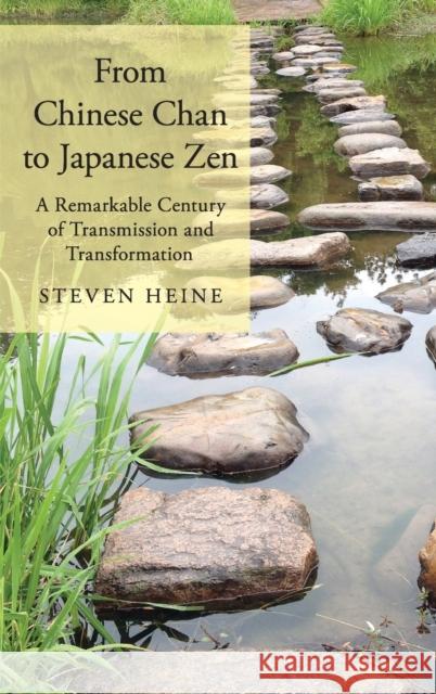 From Chinese Chan to Japanese Zen: A Remarkable Century of Transmission and Transformation Steven Heine 9780190637491 Oxford University Press, USA - książka