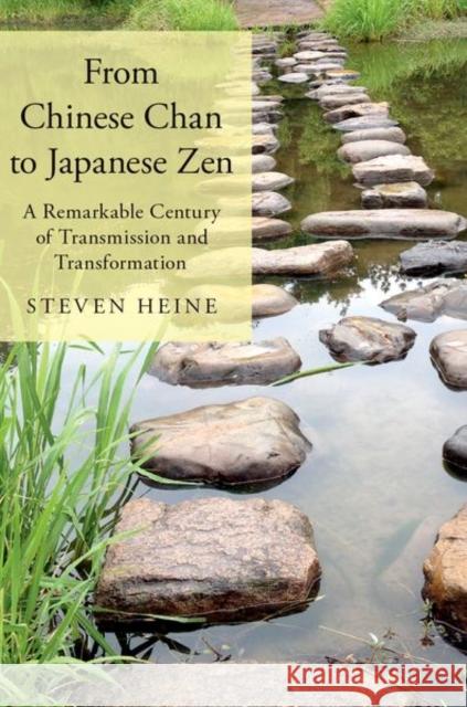 From Chinese Chan to Japanese Zen: A Remarkable Century of Transmission and Transformation Steven Heine 9780190637507 Oxford University Press, USA - książka