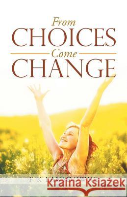 From Choices Come Change F K Lansdowne 9781504394086 Balboa Press - książka