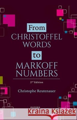 From Christoffel Words to Markoff Numbers Christophe (Professor of Mathematics, Professor of Mathematics, Universite du Quebec a Montreal) Reutenauer 9780197907559 Oxford University Press - książka