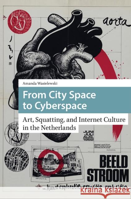 From City Space to Cyberspace: Art, Squatting, and Internet Culture in the Netherlands Amanda Wasielewski 9781041179818 Routledge - książka