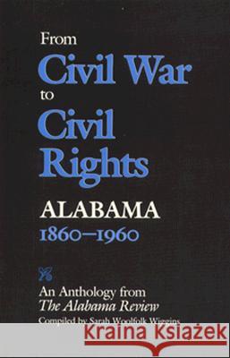 From Civil War to Civil Rights, Alabama 1860-1960: An Anthology from the Alabama Review Wiggins, Sarah Woolfolk 9780817303419 University Alabama Press - książka