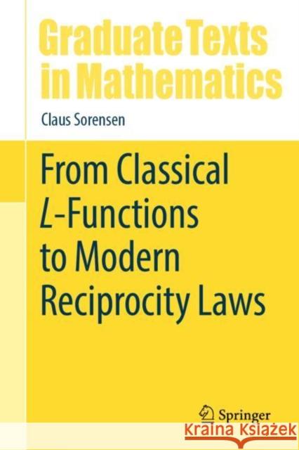 From Classical L-Functions to Modern Reciprocity Laws Claus Sorensen 9783032030344 Springer - książka