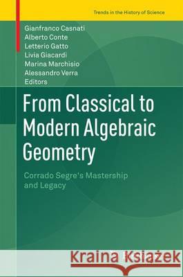 From Classical to Modern Algebraic Geometry: Corrado Segre's Mastership and Legacy Casnati, Gianfranco 9783319329925 Birkhauser - książka