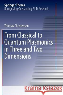 From Classical to Quantum Plasmonics in Three and Two Dimensions Thomas Christensen 9783319839738 Springer - książka