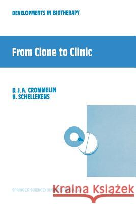 From Clone to Clinic Daan J. A. Crommelin H. Schellekens 9789401056830 Springer - książka