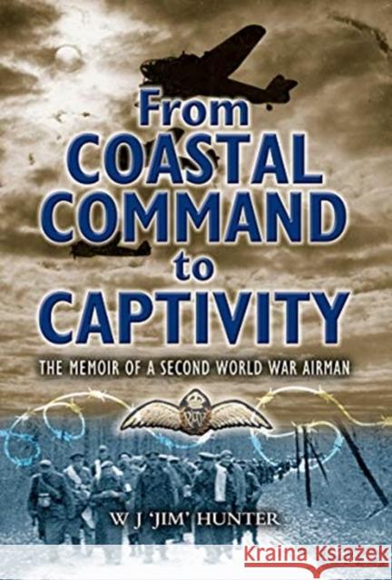 From Coastal Command to Captivity: The Memoir of a Second World War Airman Allan Hunter 9781526796929 Pen and Sword Aviation - książka