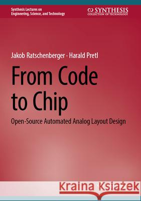 From Code to Chip: Open-Source Automated Analog Layout Design Jakob Ratschenberger Harald Pretl 9783031685613 Springer - książka