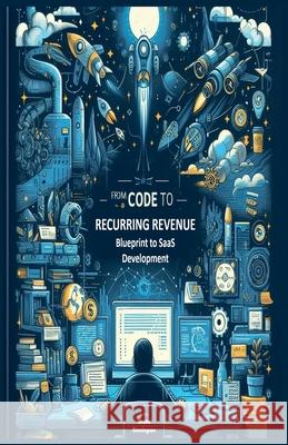 From Code to Recurring Revenue: Blueprint to SaaS Development Bruno Domingues 9798224480494 Bruno Domingues - książka
