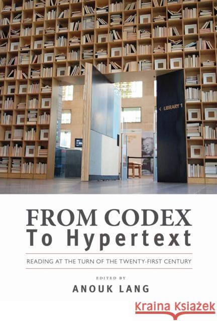 From Codex to Hypertext: Reading at the Turn of the Twenty-First Century Lang, Anouk 9781558499539  - książka