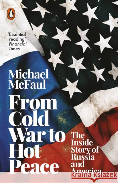 From Cold War to Hot Peace: The Inside Story of Russia and America Michael McFaul 9780141988412 Penguin Books - książka