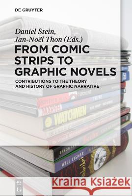 From Comic Strips to Graphic Novels: Contributions to the Theory and History of Graphic Narrative Daniel Stein, Jan-Noël Thon 9783110426564 De Gruyter - książka
