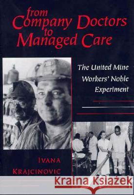 From Company Doctors to Managed Care: The Rise and Decline of Nationalism Ivana Krajcinovic 9780801433924 CORNELL UNIVERSITY PRESS - książka