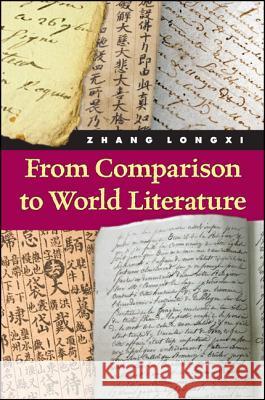 From Comparison to World Literature Longxi Zhang 9781438454719 State University of New York Press - książka