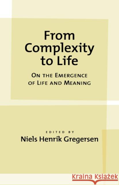 From Complexity to Life: On the Emergence of Life and Meaning Gregersen, Niels Henrik 9780195150704 Oxford University Press, USA - książka