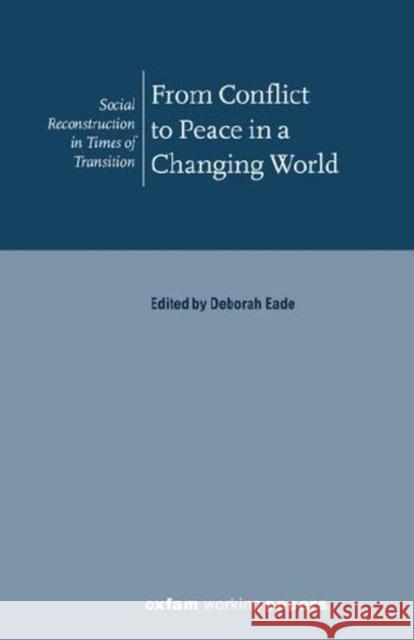 From Conflict to Peace in a Changing World Eade, Deborah 9780855983956 OXFAM GB - książka