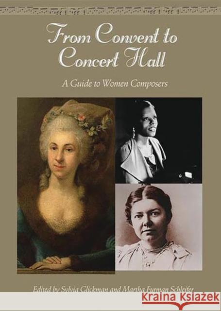 From Convent to Concert Hall: A Guide to Women Composers Schleifer, Martha F. 9781573564113 Greenwood Press - książka