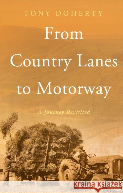 From Country Lanes to Motorway: A Journey Revisited Tony Doherty 9781805144632 Troubador Publishing - książka