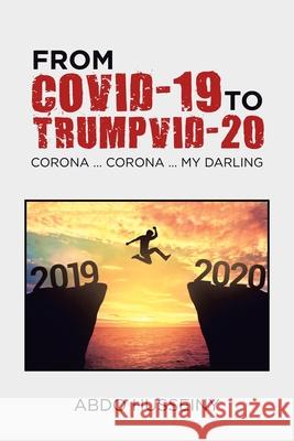 From Covid-19 to Trumpvid-20: Corona ... Corona ... My Darling Abdo Husseiny 9781664126756 Xlibris Us - książka