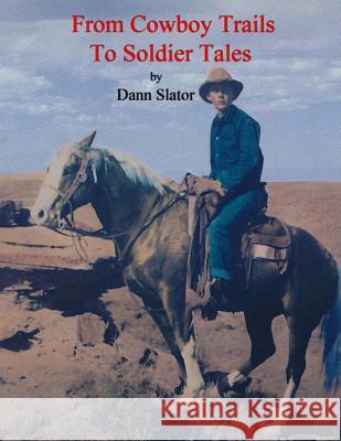 From Cowboy Trails to Soldier Tales: The Autobiography of Cowboy Chaplain Dann Dann Slator Kurt Kuersteiner 9781533005212 Createspace Independent Publishing Platform - książka