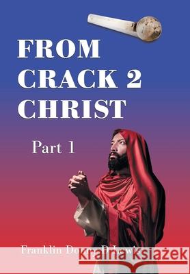 From Crack 2 Christ: Part 1 Franklin Donny D Lewis 9781664151123 Xlibris Us - książka