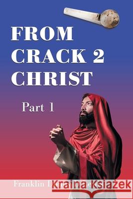 From Crack 2 Christ: Part 1 Franklin Donny D Lewis 9781664151130 Xlibris Us - książka