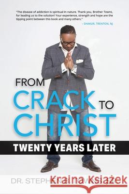 From Crack to Christ: Twenty Years Later Stephen B. Towns 9781999228392 Fervent Ascent Media - książka